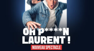 Affiche nouveau spectacle de Laurent Baffie qui se nomme OH P****N LAURENT